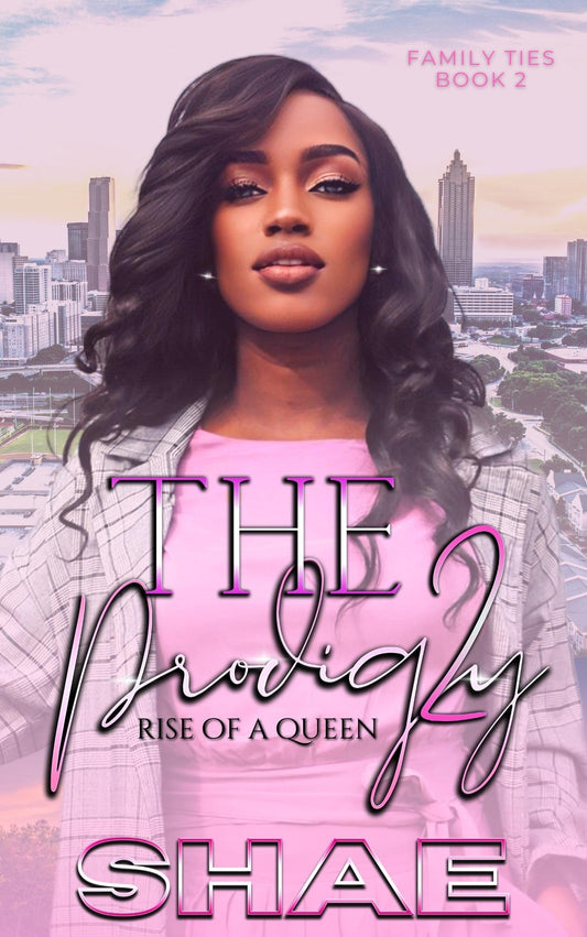 The Prodigy 2: Rise of a Queen (Family Ties Book 3)