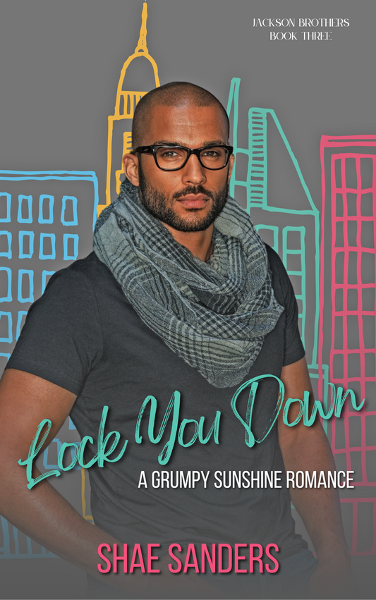 Lock You Down: A Grumpy Sunshine Romance